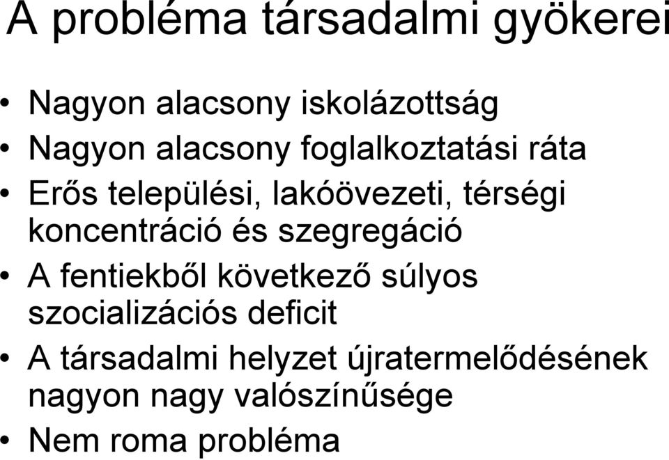 koncentráció és szegregáció A fentiekből következő súlyos szocializációs