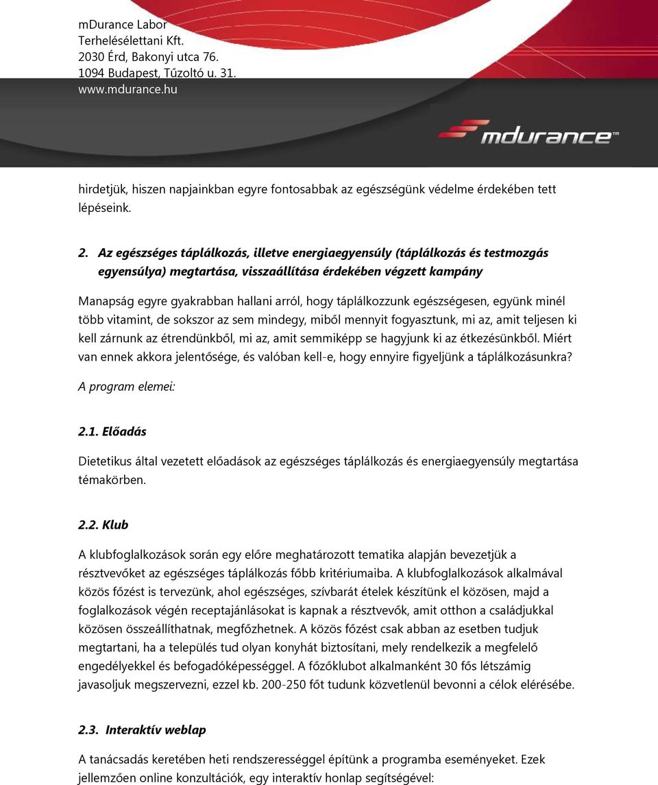 táplálkozzunk egészségesen, együnk minél több vitamint, de sokszor az sem mindegy, miből mennyit fogyasztunk, mi az, amit teljesen ki kell zárnunk az étrendünkből, mi az, amit semmiképp se hagyjunk