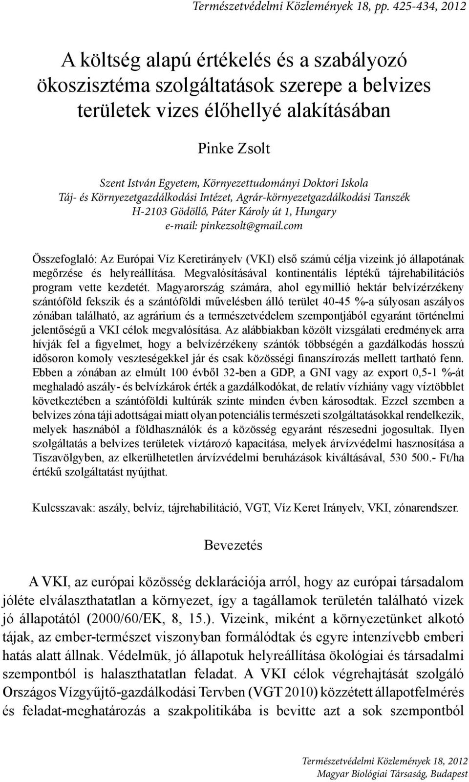 Doktori Iskola Táj- és Környezetgazdálkodási Intézet, Agrár-környezetgazdálkodási Tanszék H-2103 Gödöllő, Páter Károly út 1, Hungary e-mail: pinkezsolt@gmail.