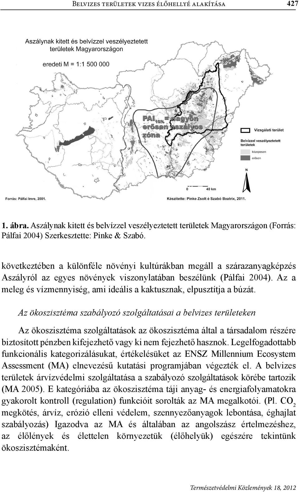 Az a meleg és vízmennyiség, ami ideális a kaktusznak, elpusztítja a búzát.