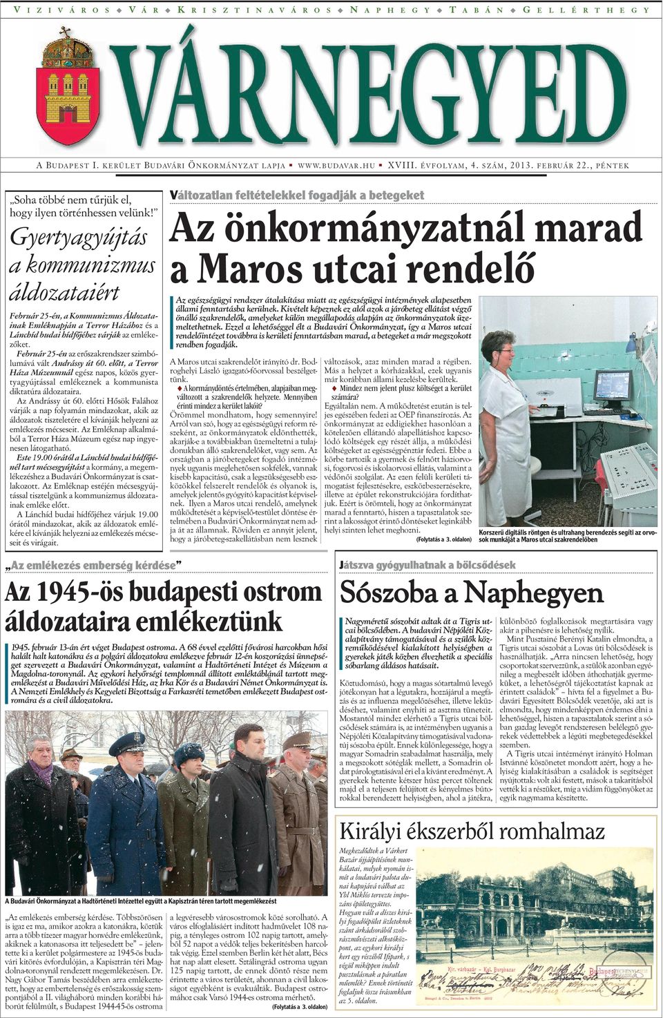 Gyeryagyújás a kommunizmus áldozaaiér Február 25-én, a Kommunizmus Áldozaainak Emléknapján a Terror Házához és a Lánchíd budai hídfõjéhez várják az emlékezõke.