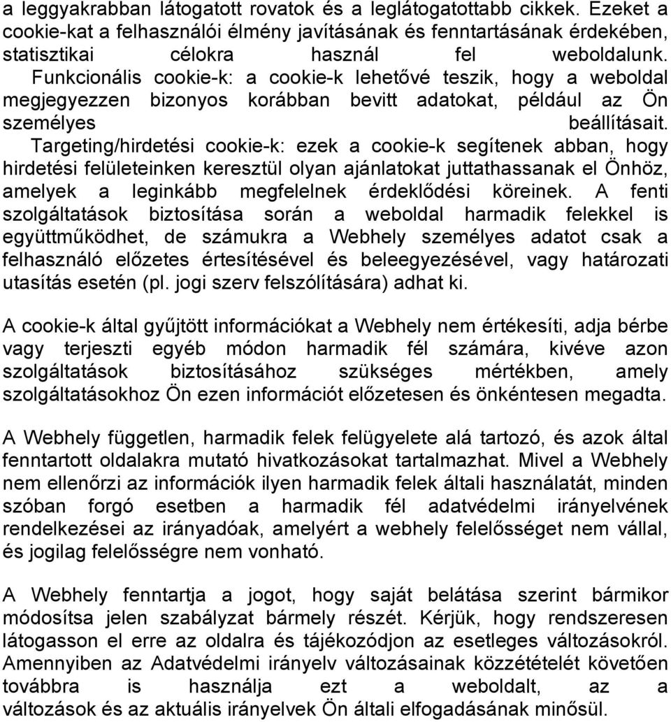 Targeting/hirdetési cookie-k: ezek a cookie-k segítenek abban, hogy hirdetési felületeinken keresztül olyan ajánlatokat juttathassanak el Önhöz, amelyek a leginkább megfelelnek érdeklődési köreinek.