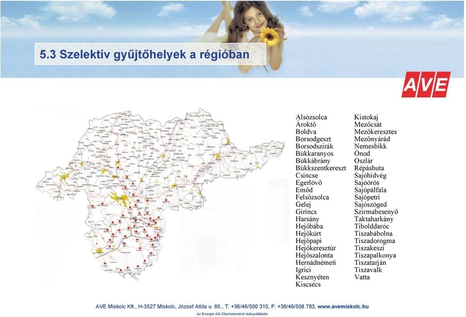 Kesznyéten Kiscsécs Kistokaj Mezőcsát Mezőkeresztes Mezőnyárád Nemesbikk Ónod Oszlár Répáshuta Sajóhídvég Sajóörös Sajópálfala