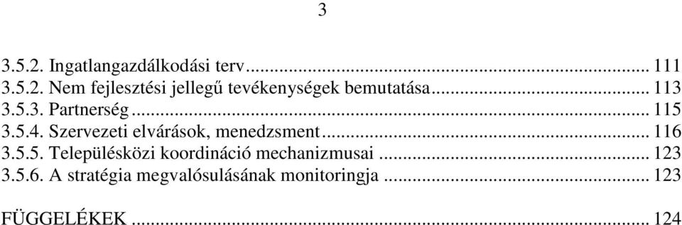 .. 116 3.5.5. Településközi koordináció mechanizmusai... 123 3.5.6. A stratégia megvalósulásának monitoringja.