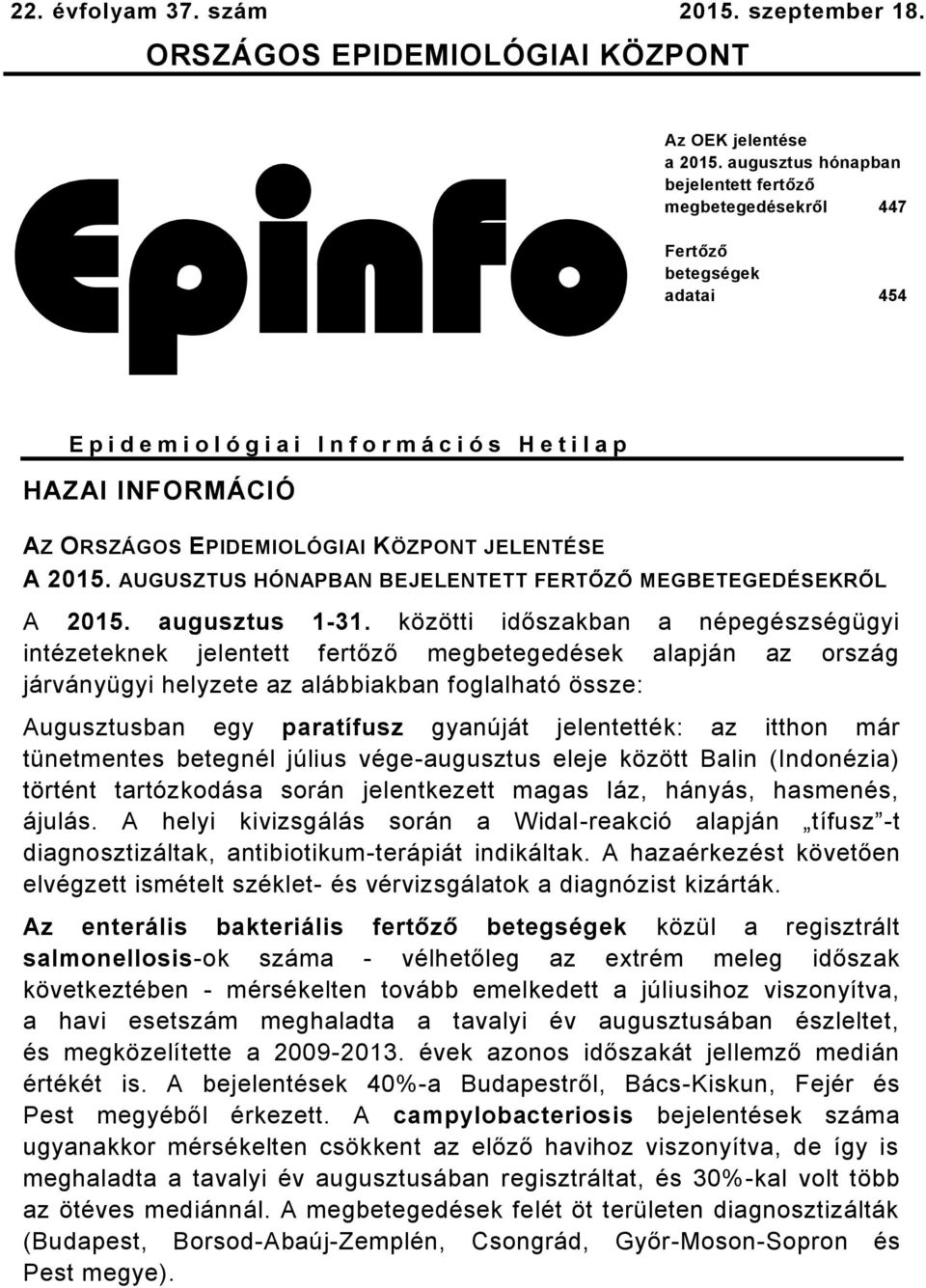 KÖZPONT JELENTÉSE A 2015. AUGUSZTUS HÓNAPBAN BEJELENTETT FERTŐZŐ MEGBETEGEDÉSEKRŐL A 2015. augusztus 1-31.