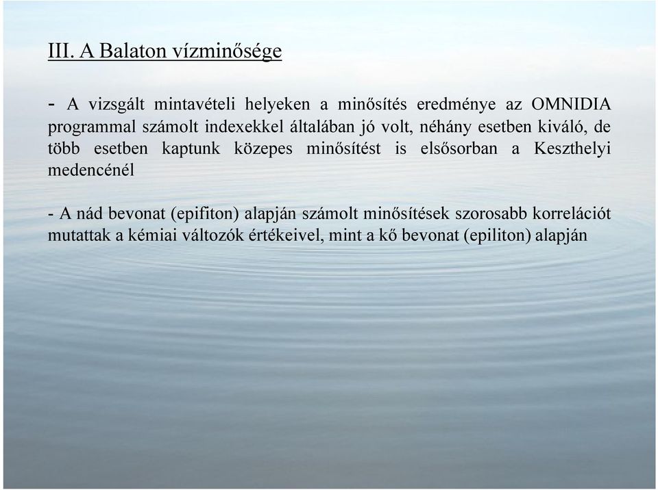 közepes minısítést is elsısorban a Keszthelyi medencénél - A nád bevonat (epifiton) alapján számolt