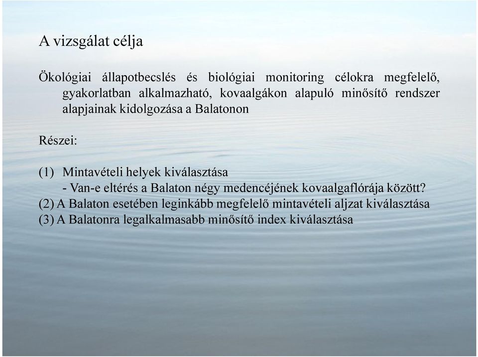 (1) Mintavételi helyek kiválasztása - Van-e eltérés a Balaton négy medencéjének kovaalgaflórája között?