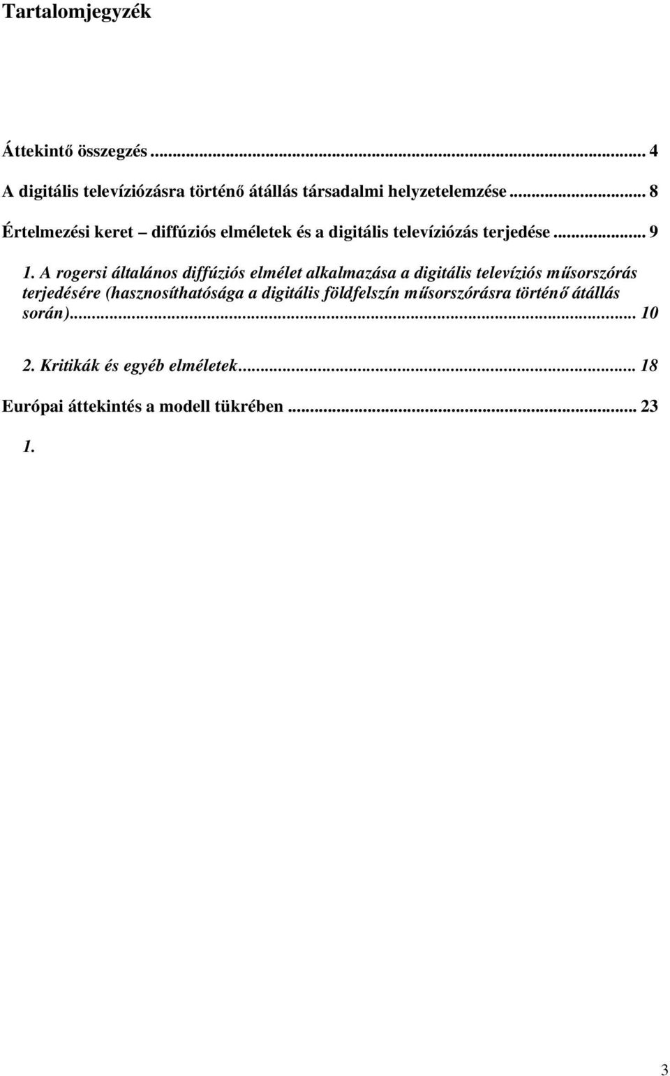 A rogersi általános diffúziós elmélet alkalmazása a digitális televíziós műsorszórás terjedésére (hasznosíthatósága a digitális földfelszín műsorszórásra történő átállás során).