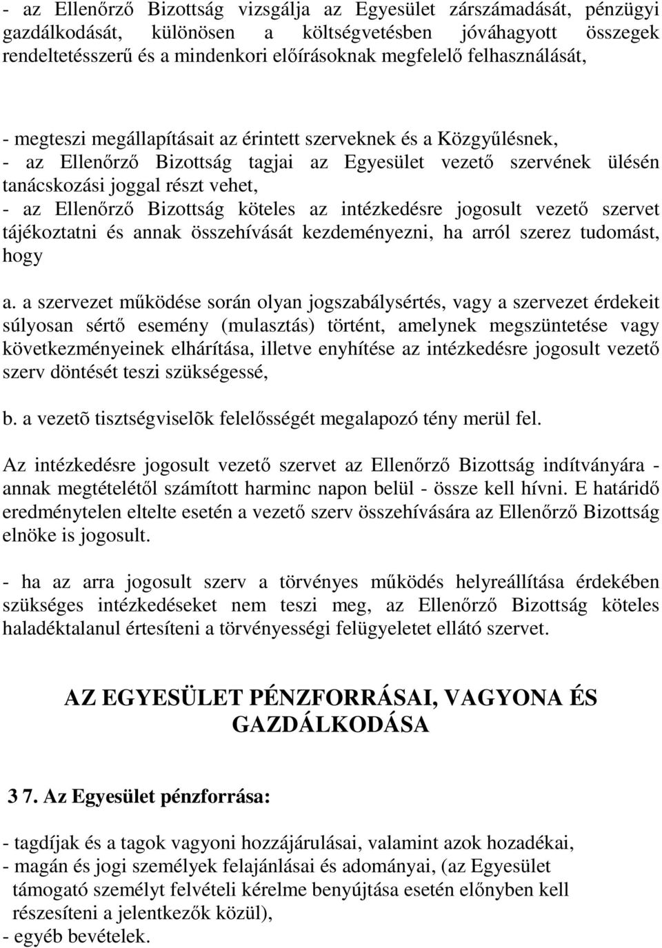 Ellenırzı Bizottság köteles az intézkedésre jogosult vezetı szervet tájékoztatni és annak összehívását kezdeményezni, ha arról szerez tudomást, hogy a.