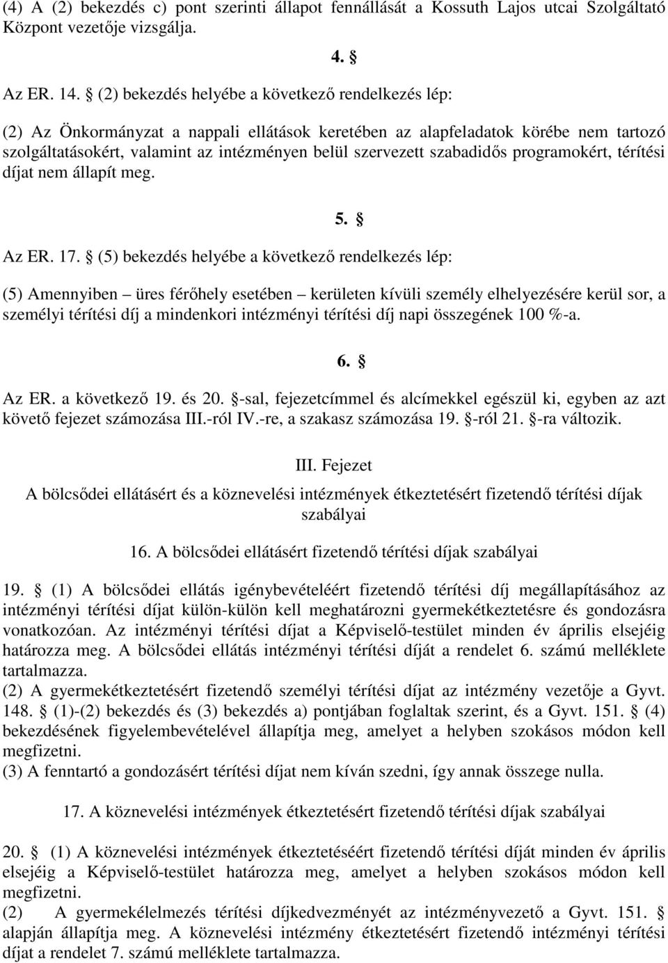 szabadidős programokért, térítési díjat nem állapít meg. 5. Az ER. 17.