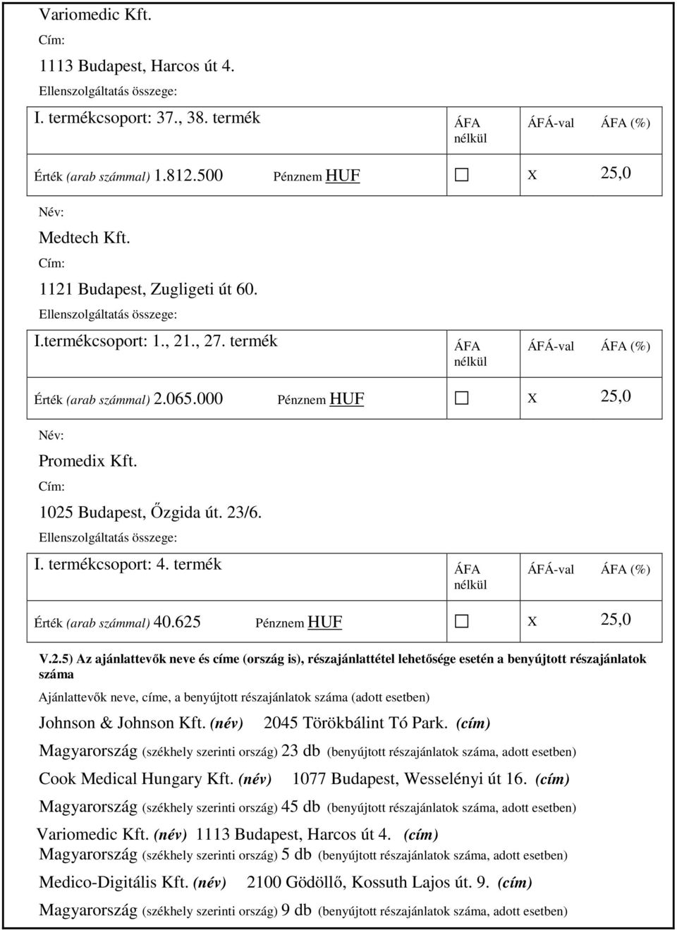 Ellenszolgáltatás összege: I. termékcsoport: 4. termék Érték (arab számmal) 40.625