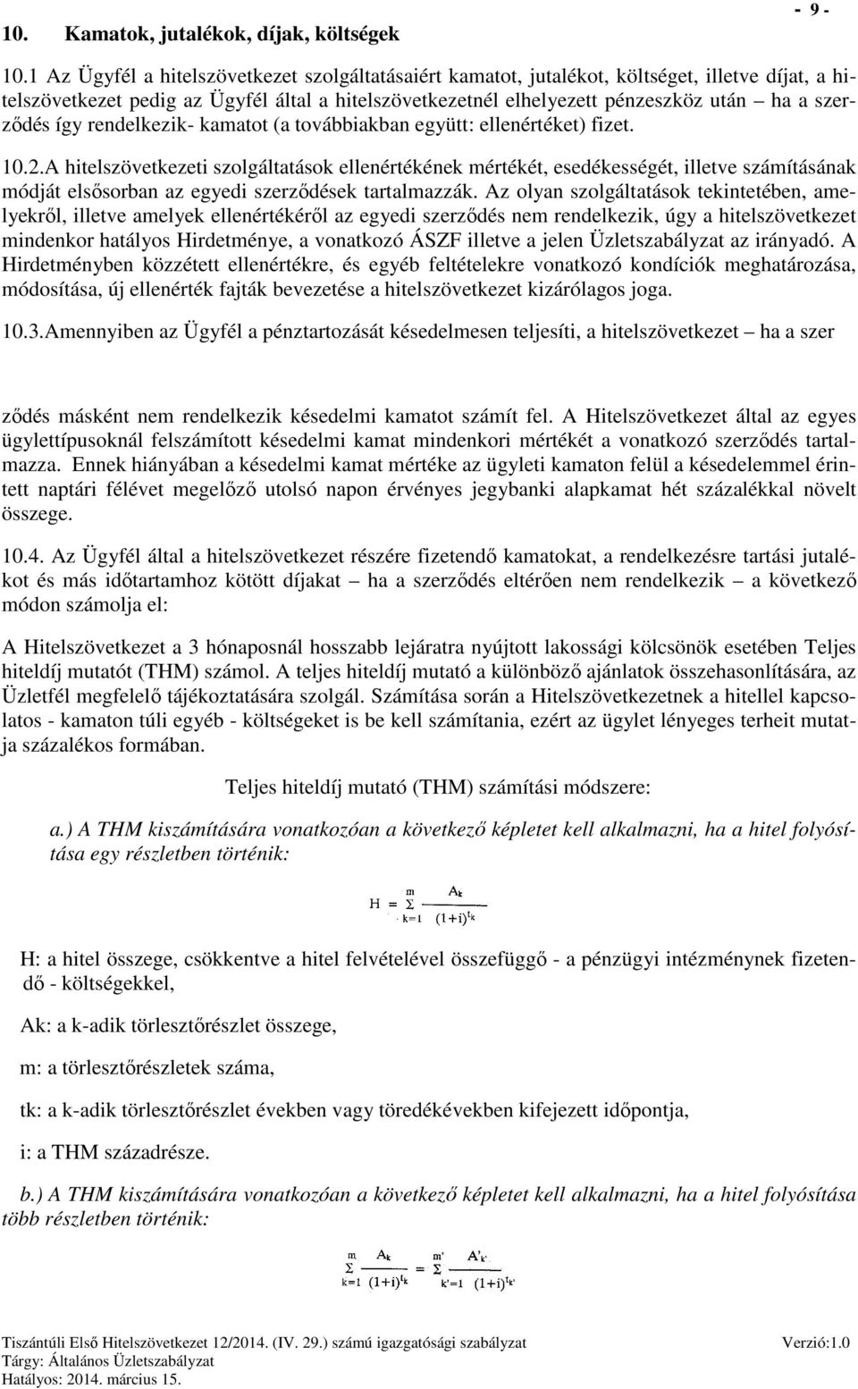 szerződés így rendelkezik- kamatot (a továbbiakban együtt: ellenértéket) fizet. 10.2.