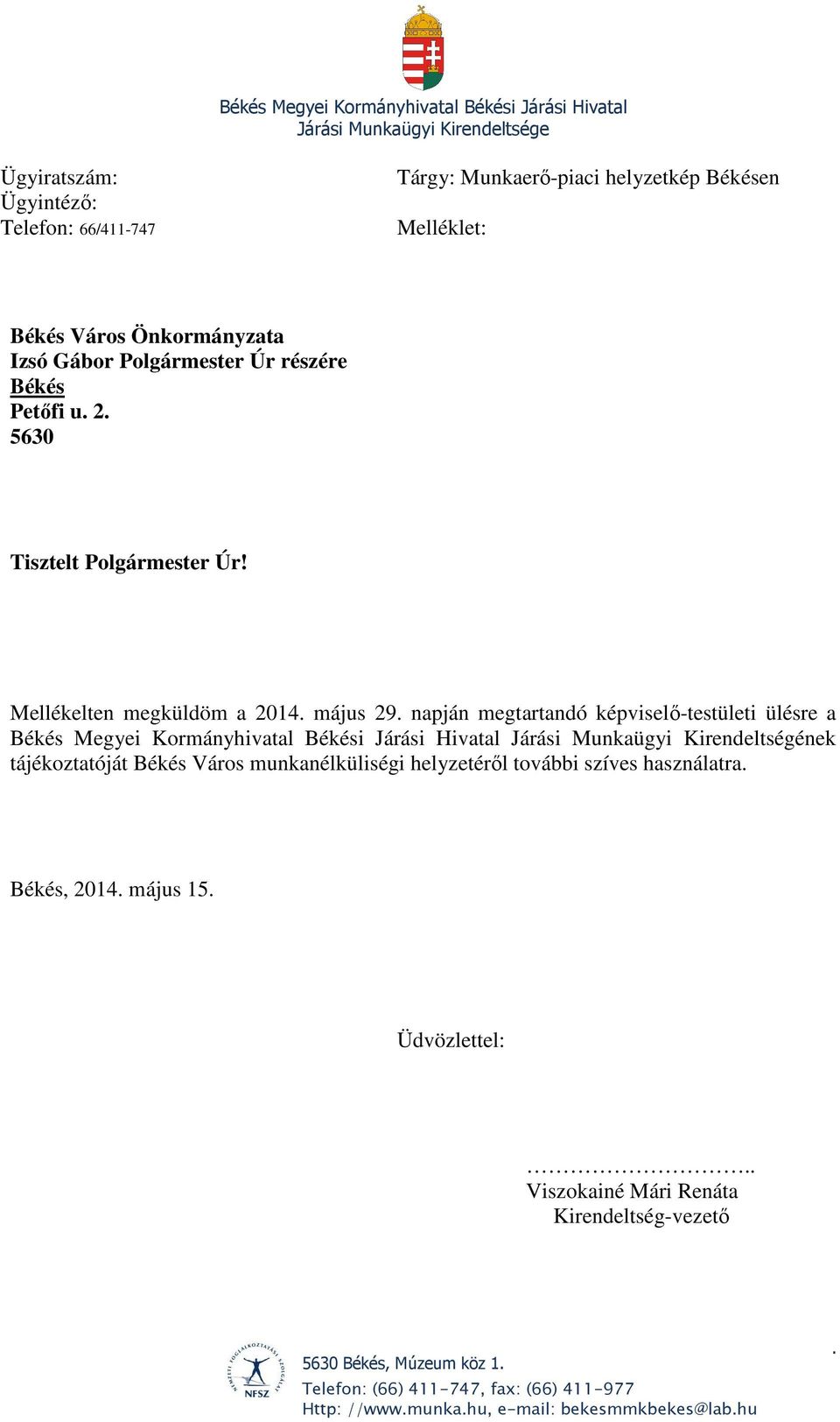 Mellékelten megküldöm a 2014 május 29 napján megtartandó képviselő-testületi ülésre a Békés Megyei Kormányhivatal Békési Járási Hivatal Járási Munkaügyi Kirendeltségének