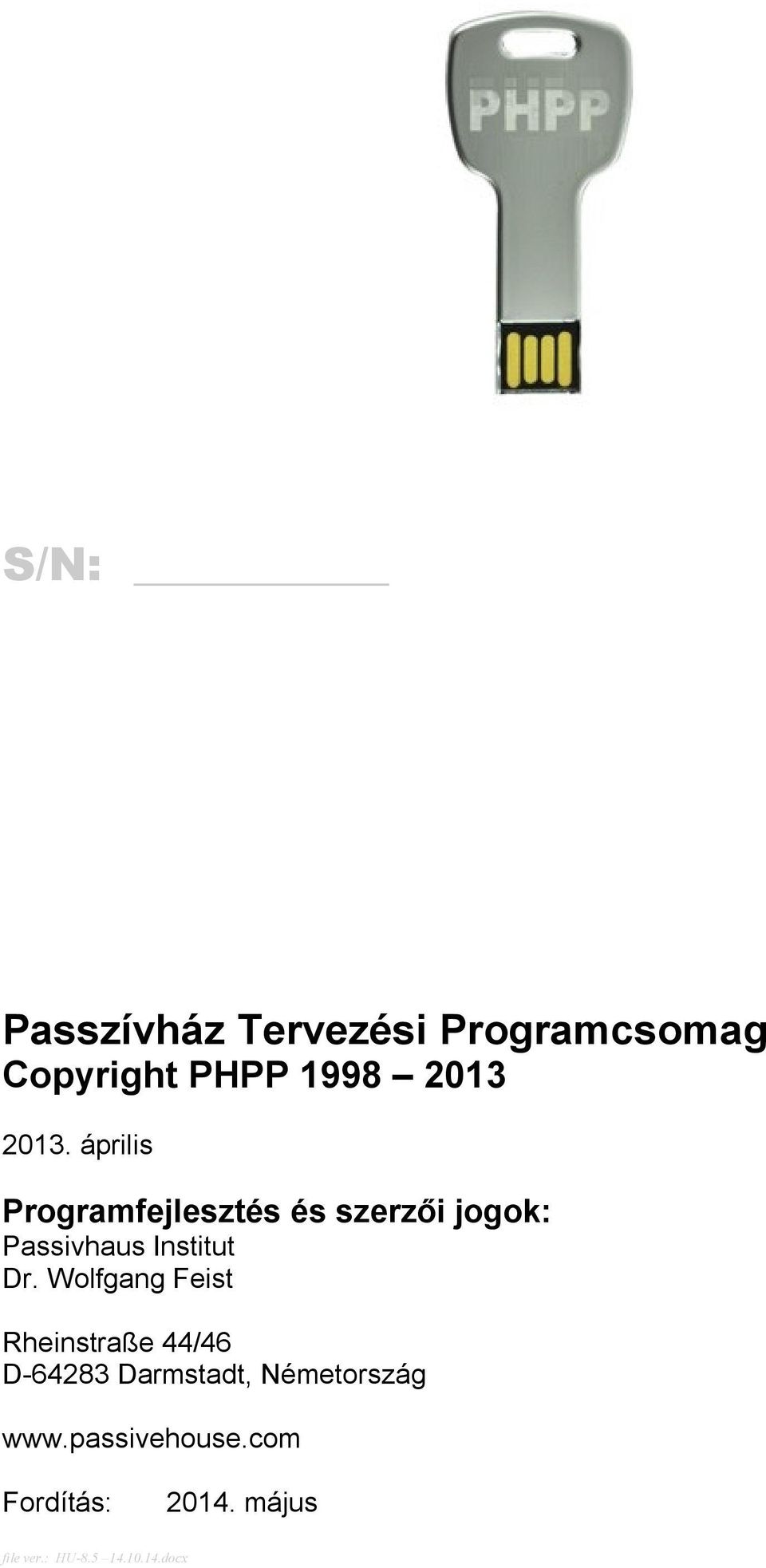 április Programfejlesztés és szerzői jogok: Passivhaus Institut Dr.