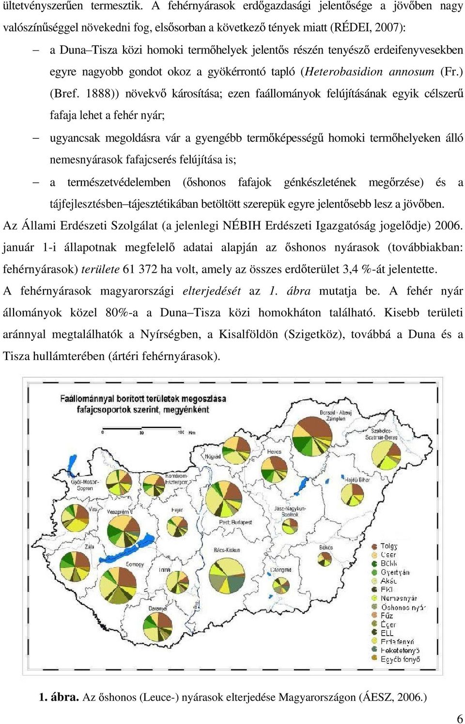 erdeifenyvesekben egyre nagyobb gondot okoz a gyökérrontó tapló (Heterobasidion annosum (Fr.) (Bref.