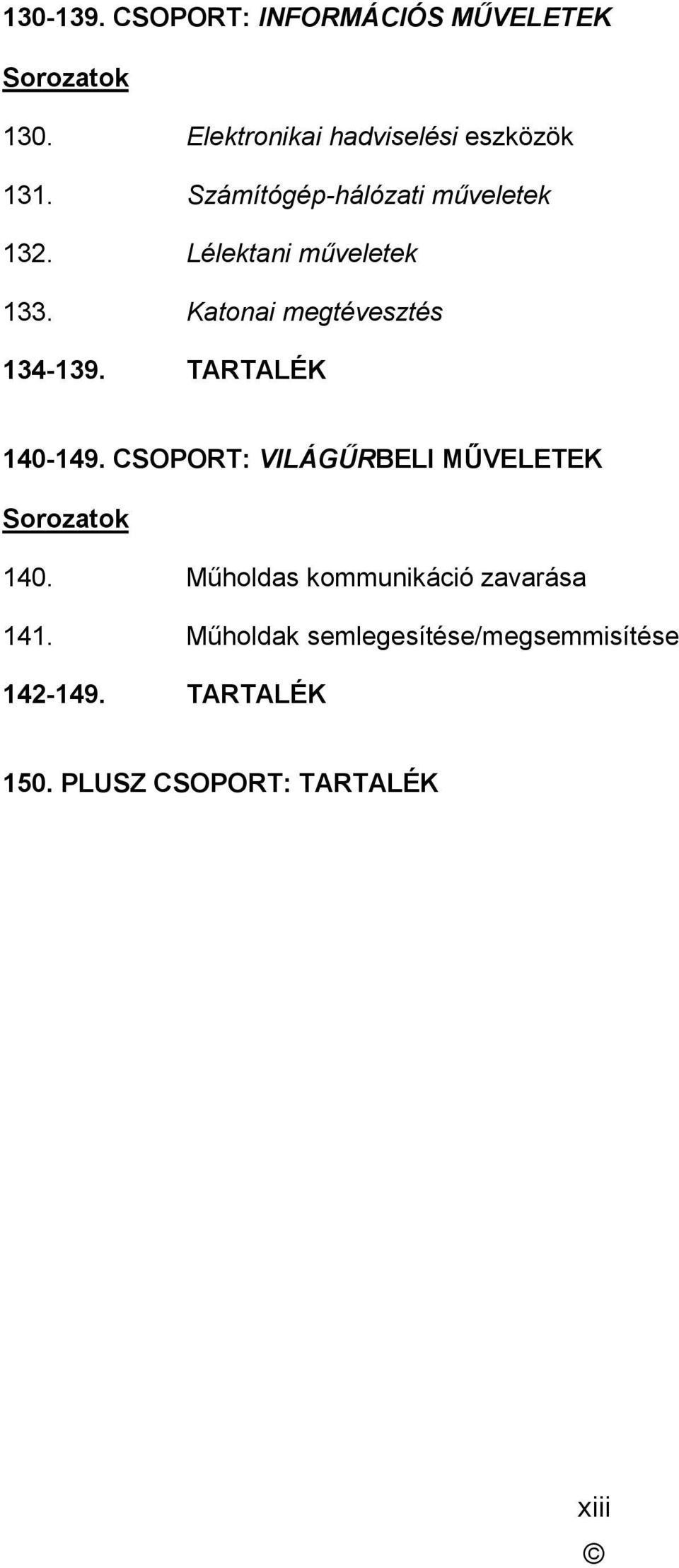 TARTALÉK 140-149. CSOPORT: VILÁGŰRBELI MŰVELETEK Sorozatok 140.