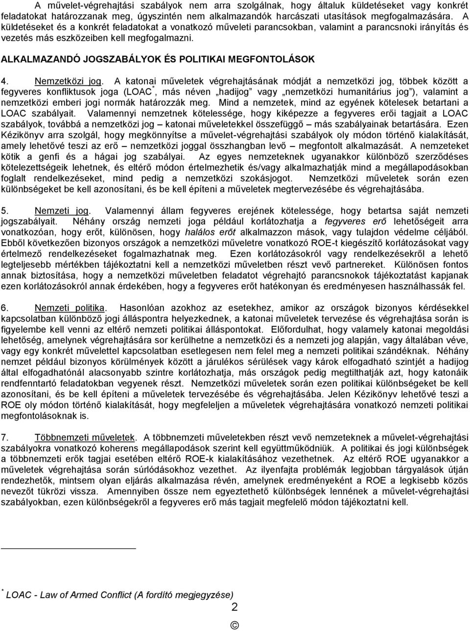 ALKALMAZANDÓ JOGSZABÁLYOK ÉS POLITIKAI MEGFONTOLÁSOK 4. Nemzetközi jog.