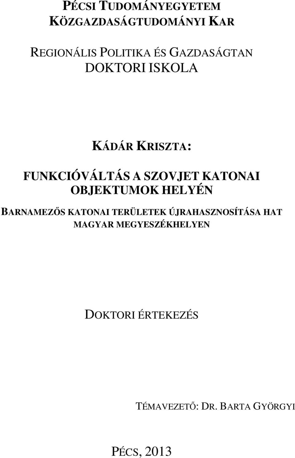 OBJEKTUMOK HELYÉN BARNAMEZŐS KATONAI TERÜLETEK ÚJRAHASZNOSÍTÁSA HAT