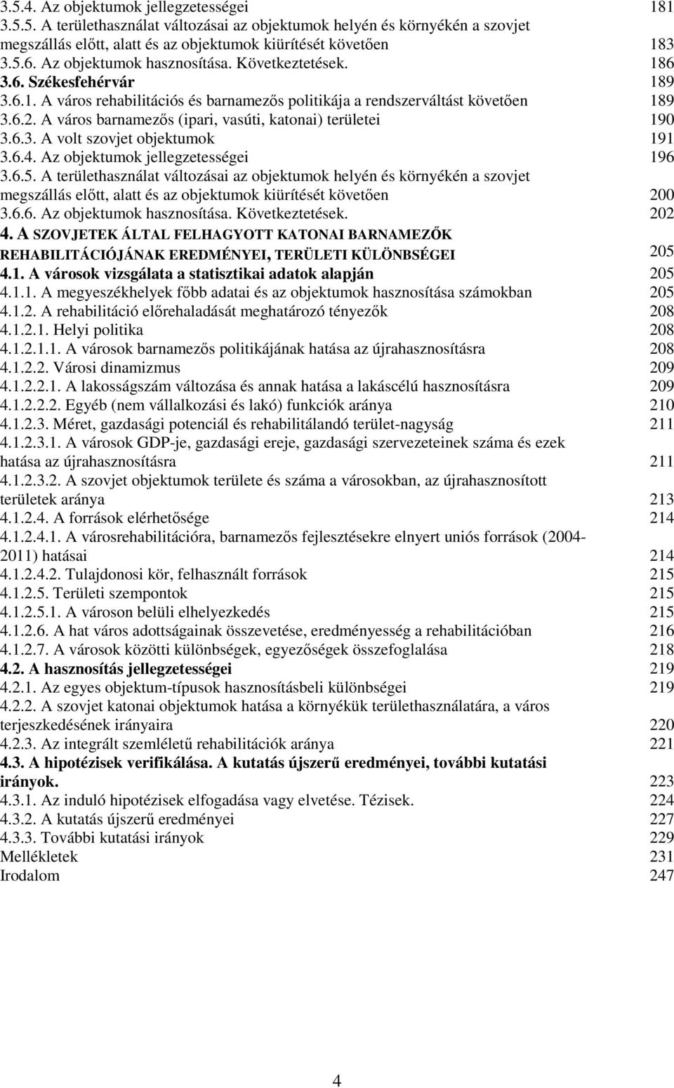 A város barnamezős (ipari, vasúti, katonai) területei 190 3.6.3. A volt szovjet objektumok 191 3.6.4. Az objektumok jellegzetességei 196 3.6.5.