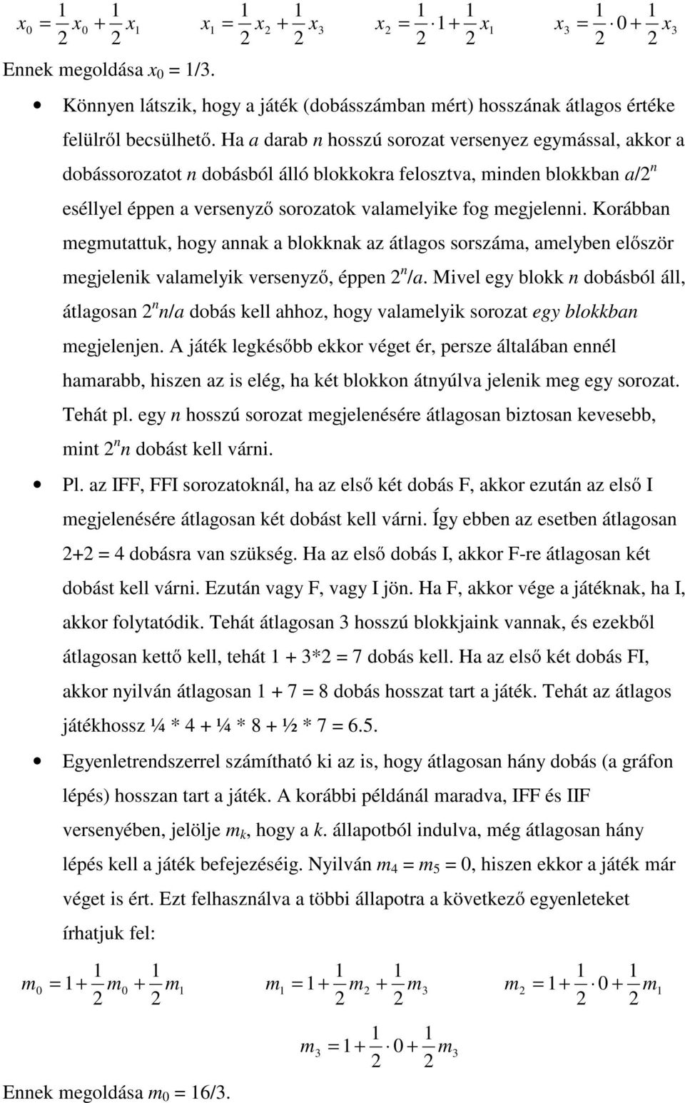 Korábban megmutattuk, hogy annak a blokknak az átlagos sorszáma, amelyben elıször megjelenik valamelyik versenyzı, éppen n /a.