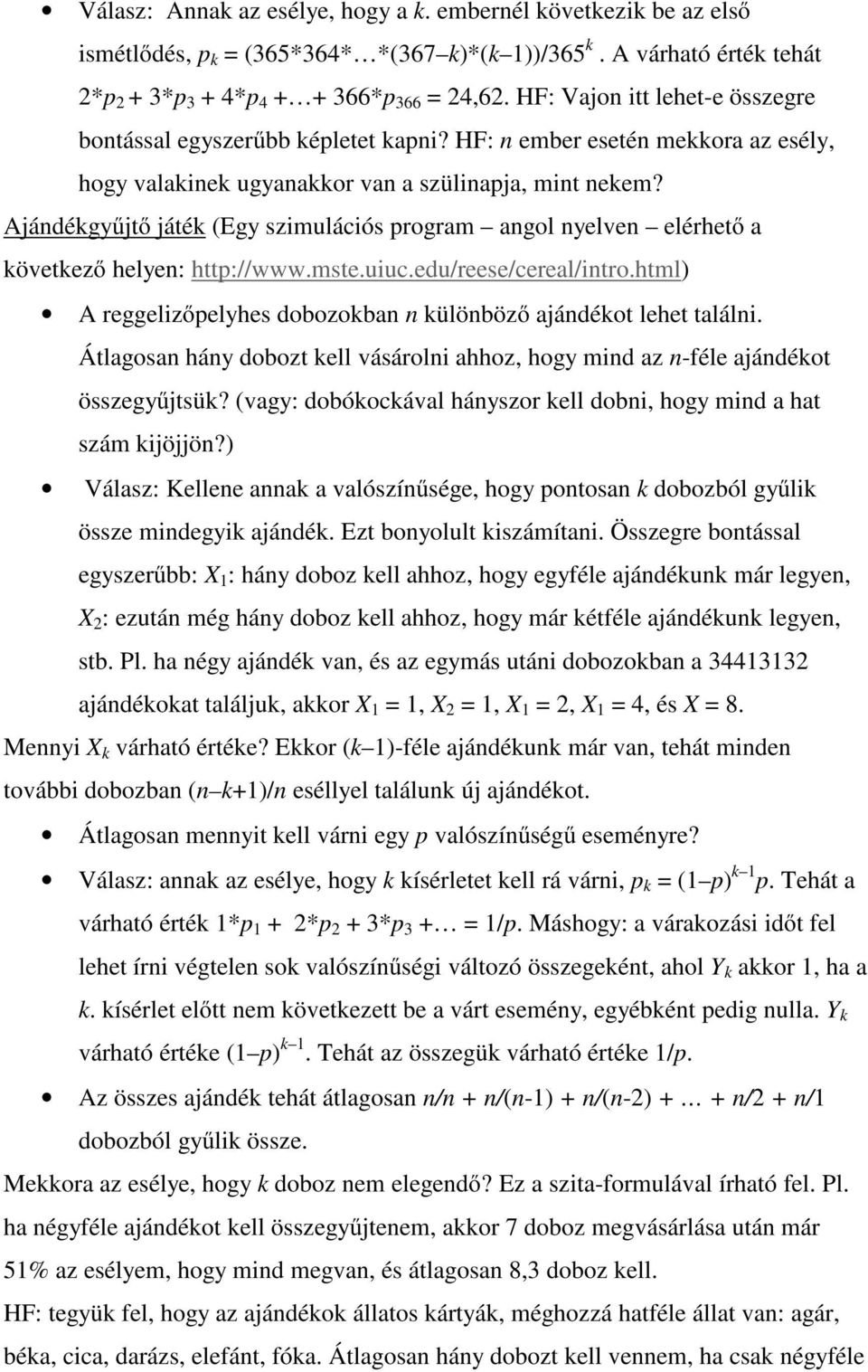 Ajándékgyőjtı játék (Egy szimulációs program angol nyelven elérhetı a következı helyen: http://www.mste.uiuc.edu/reese/cereal/intro.