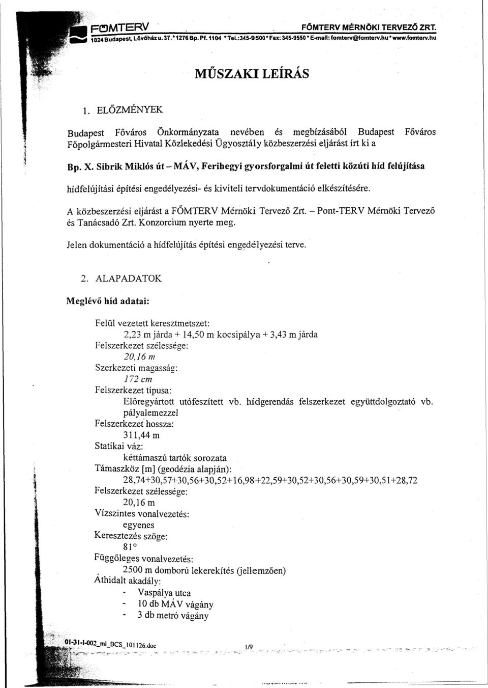 Sibrik Miklós út - MÁV, Ferihegyi gyorsforgalmi út feletti közúti híd felújítása hídfelúj ítási építési engedélyezési- és kiviteli tervdokumentáció elkészítésére.