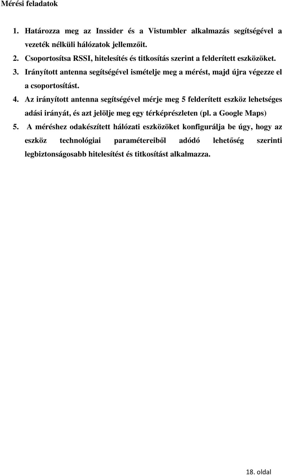 Irányított antenna segítségével ismételje meg a mérést, majd újra végezze el a csoportosítást. 4.