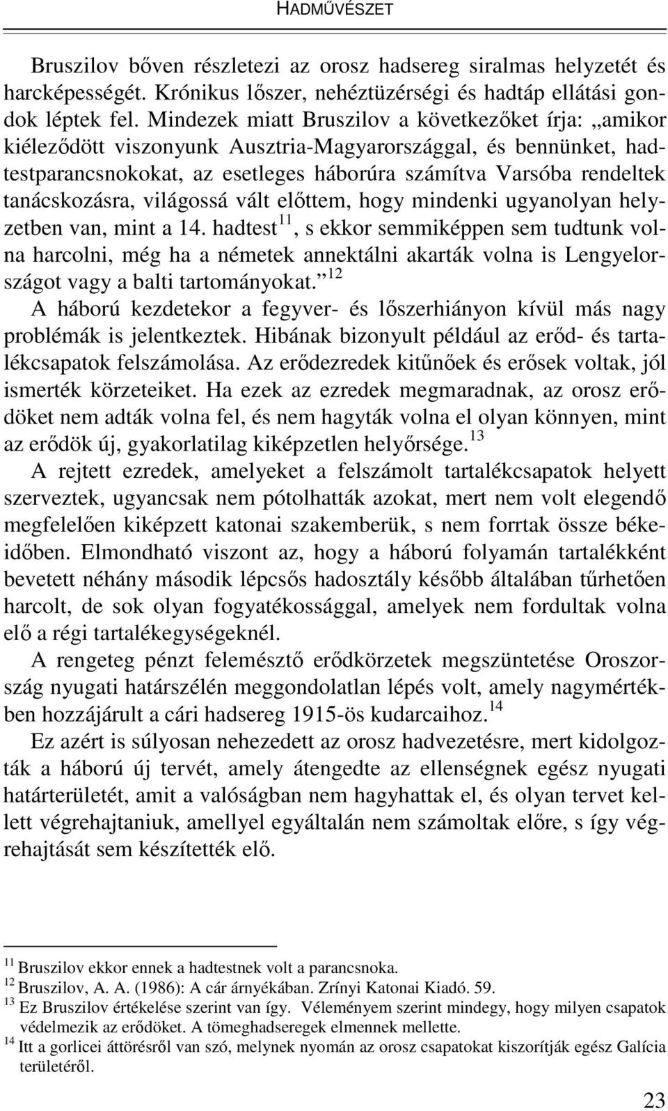 tanácskozásra, világossá vált elıttem, hogy mindenki ugyanolyan helyzetben van, mint a 14.