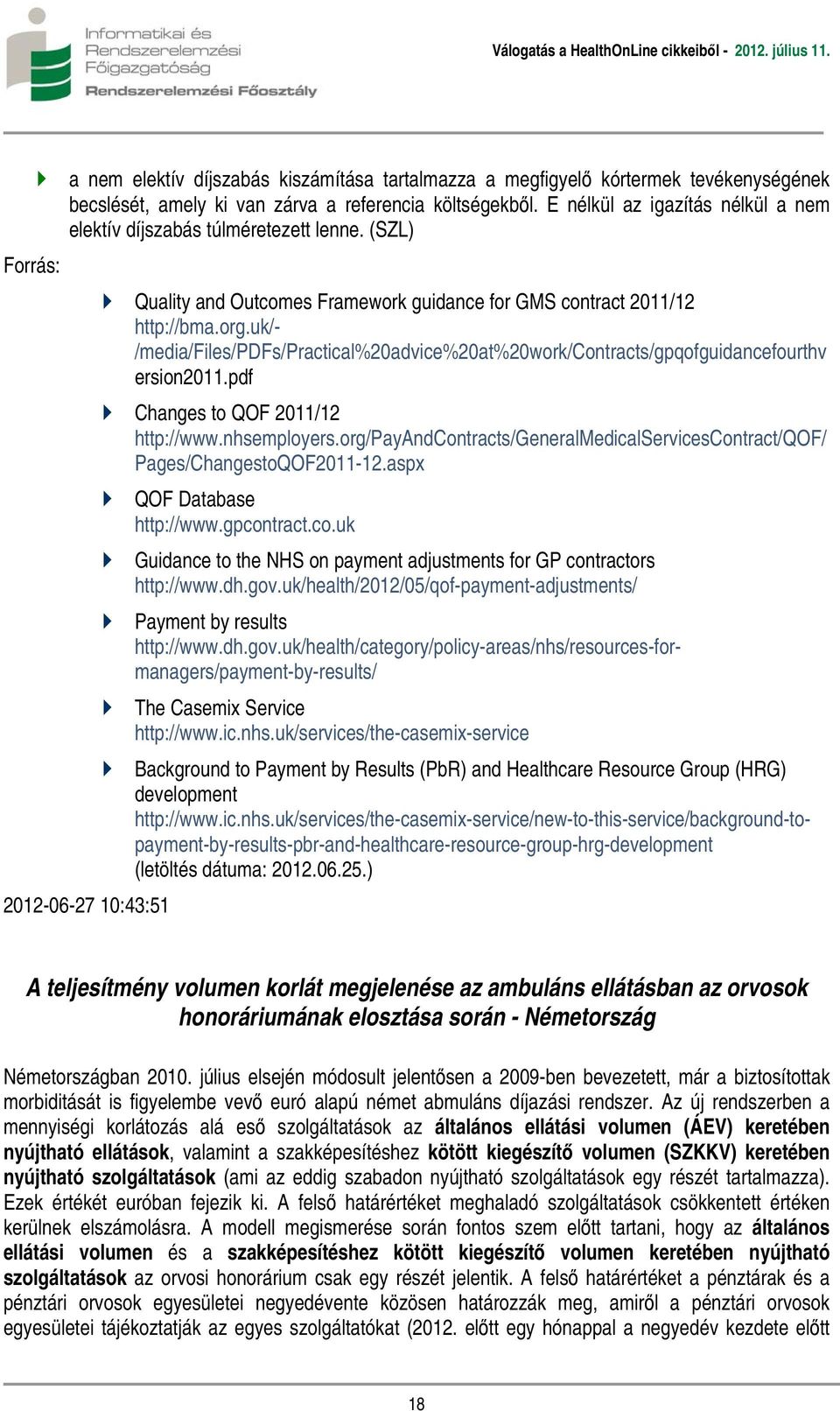 uk/- /media/files/pdfs/practical%20advice%20at%20work/contracts/gpqofguidancefourthv ersion2011.pdf Changes to QOF 2011/12 http://www.nhsemployers.