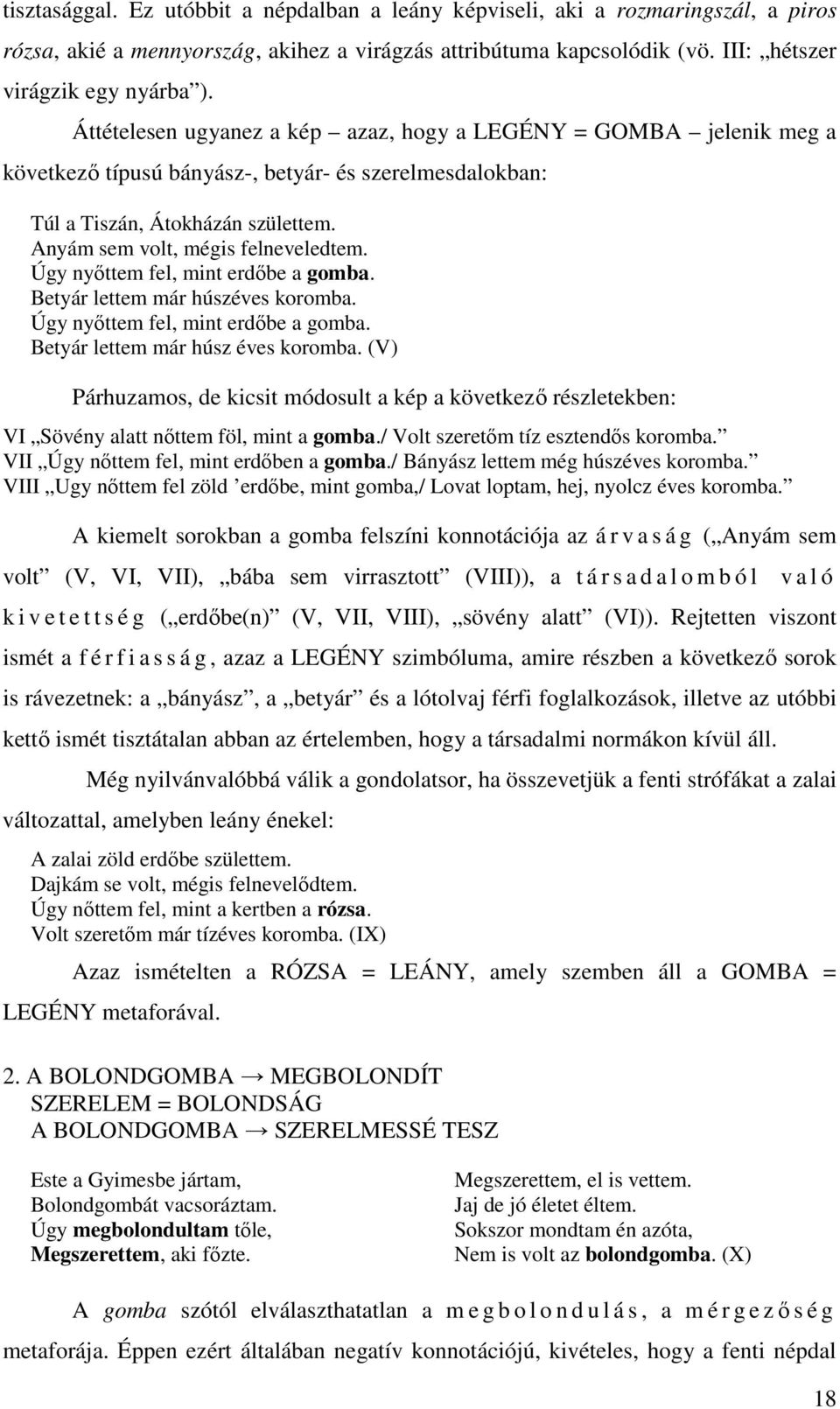 Úgy nyıttem fel, mint erdıbe a gomba. Betyár lettem már húszéves koromba. Úgy nyıttem fel, mint erdıbe a gomba. Betyár lettem már húsz éves koromba.