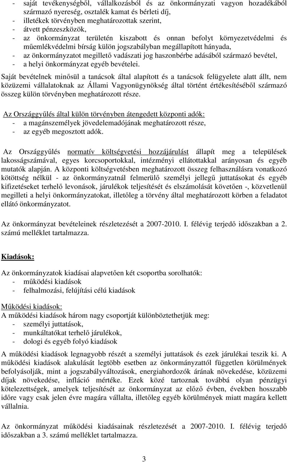 adásából származó bevétel, - a helyi önkormányzat egyéb bevételei.