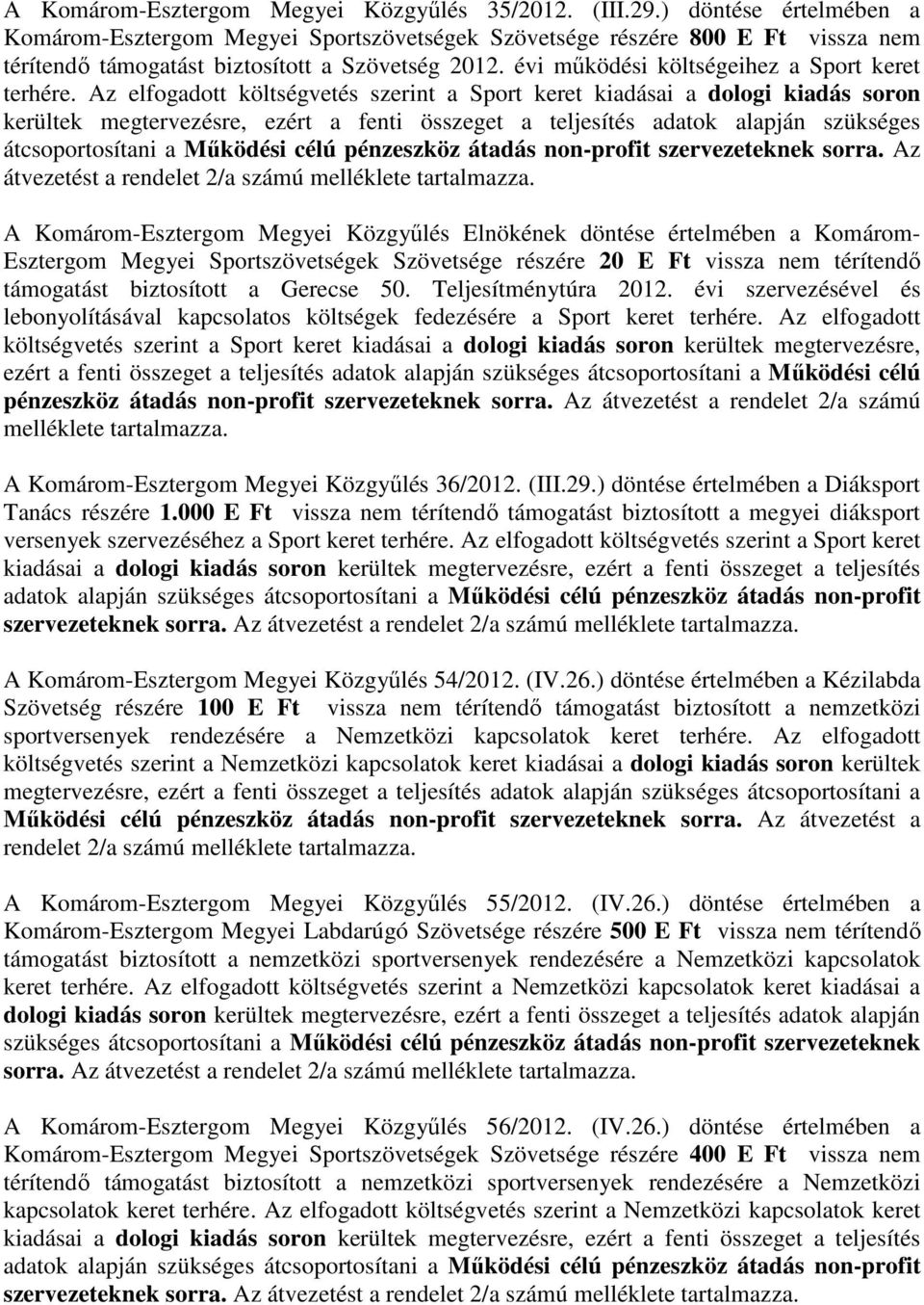 évi működési költségeihez a Sport keret terhére.