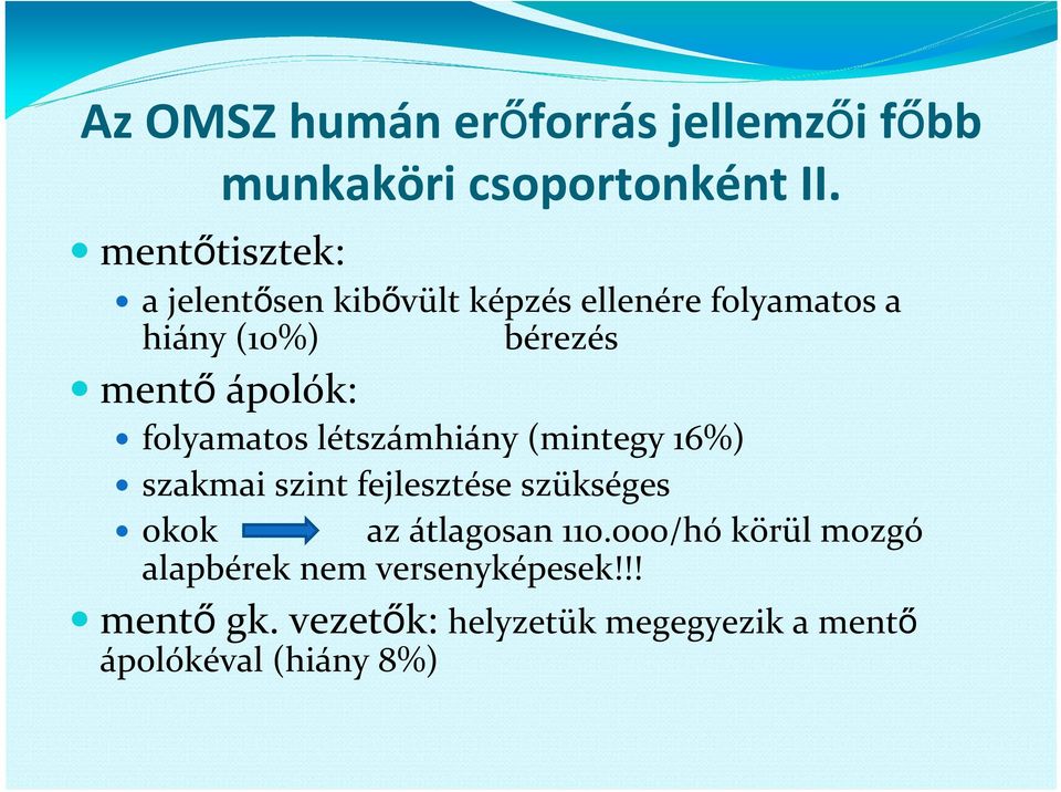 ápolók: folyamatos létszámhiány (mintegy 16%) szakmai szint fejlesztése szükséges okok az