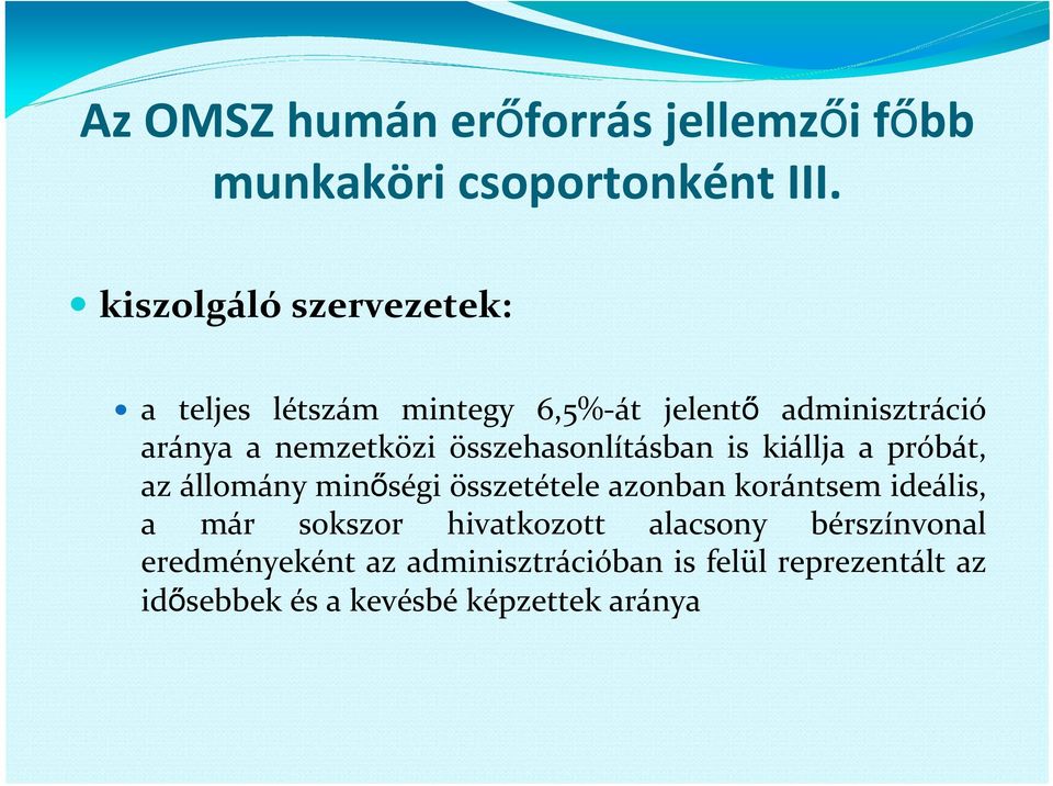 összehasonlításban is kiállja a próbát, az állomány minőségi összetétele azonban korántsem ideális, a