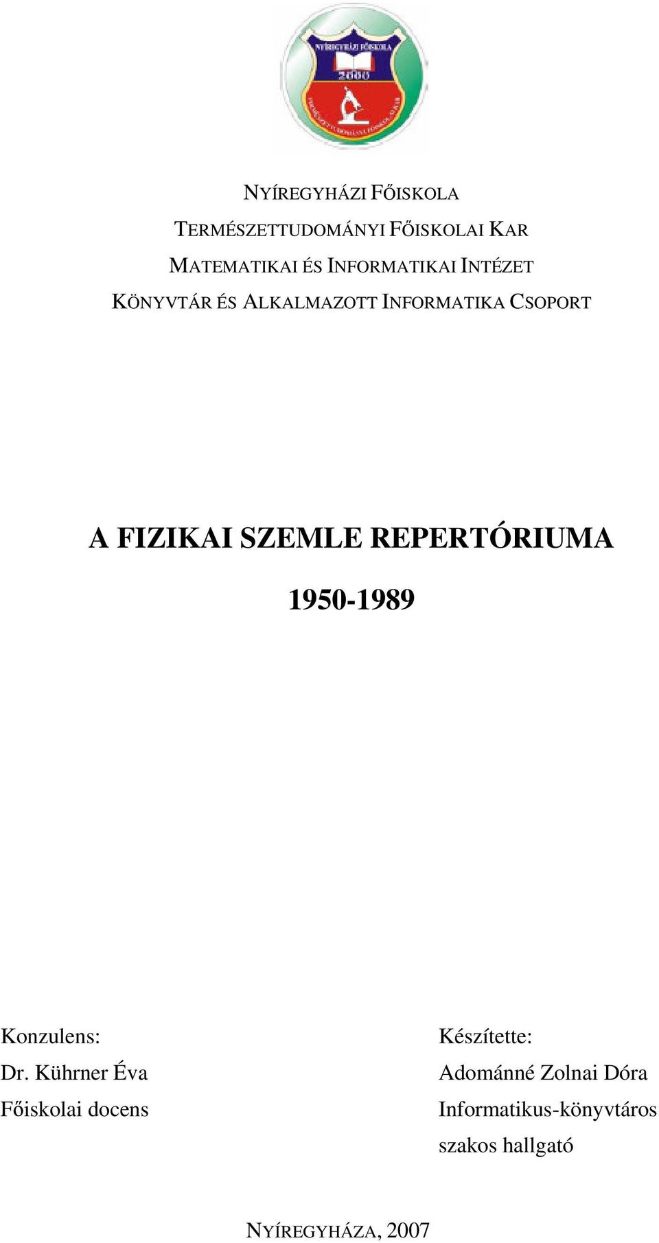 SZEMLE REPERTÓRIUMA 1950-1989 Konzulens: Dr.