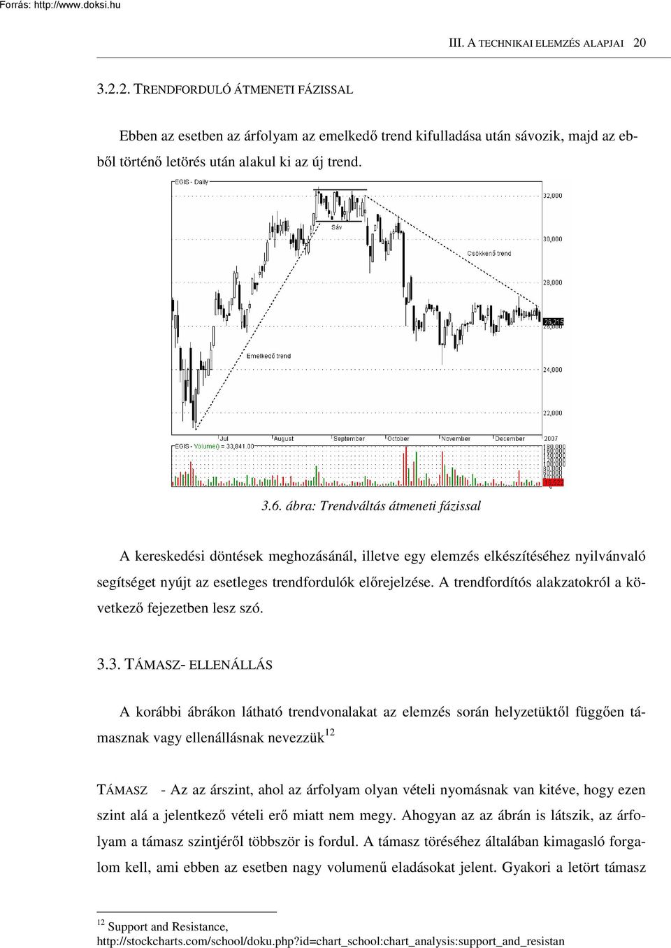 A trendfordítós alakzatokról a következı fejezetben lesz szó. 3.