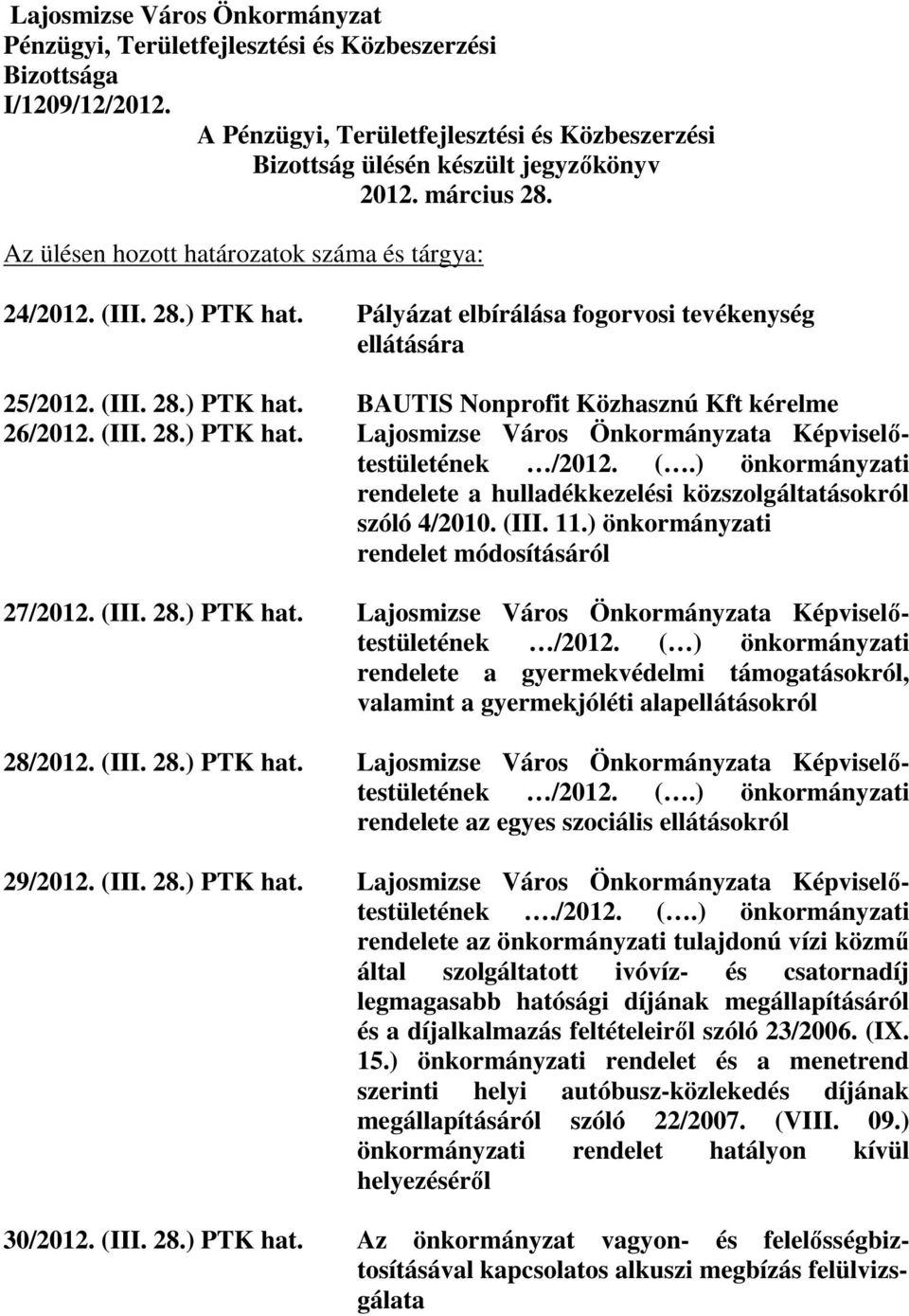 (III. 28.) PTK hat. Lajosmizse Város Önkormányzata Képviselıtestületének /2012. (.) önkormányzati rendelete a hulladékkezelési közszolgáltatásokról szóló 4/2010. (III. 11.