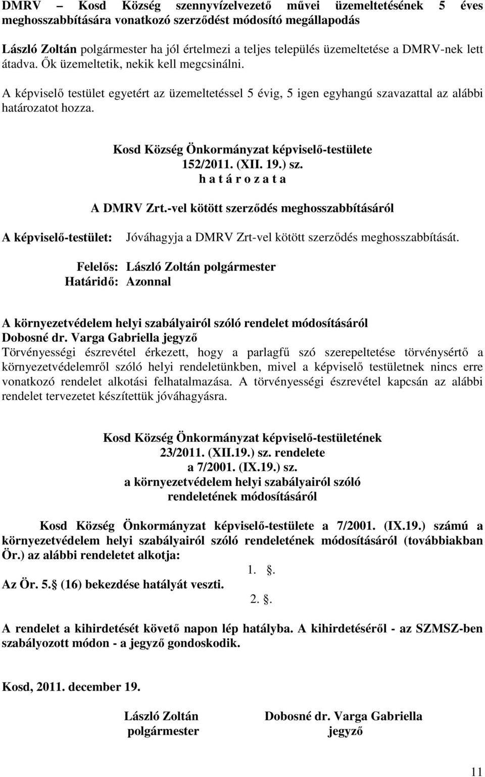 Kosd Község Önkormányzat képviselő-testülete 152/2011. (XII. 19.) sz. A DMRV Zrt.