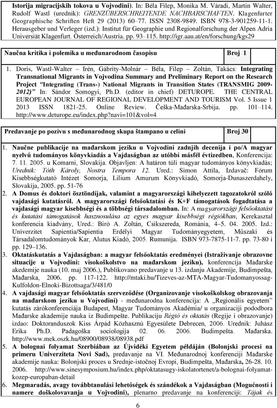 ): Institut für Geographie und Regionalforschung der Alpen Adria Universiät Klagenfurt. Österreich/Austria. pp. 93 115. http://igr.aau.