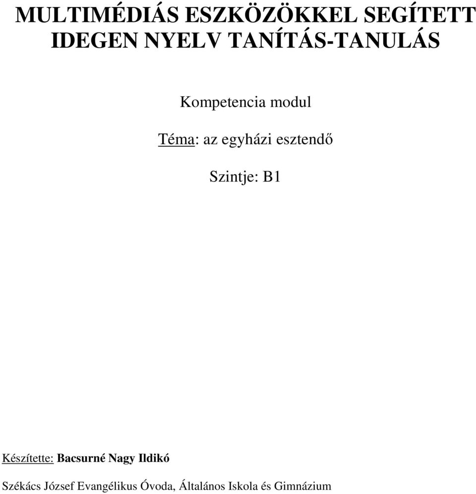 esztendő Szintje: B1 Készítette: Bacsurné Nagy Ildikó