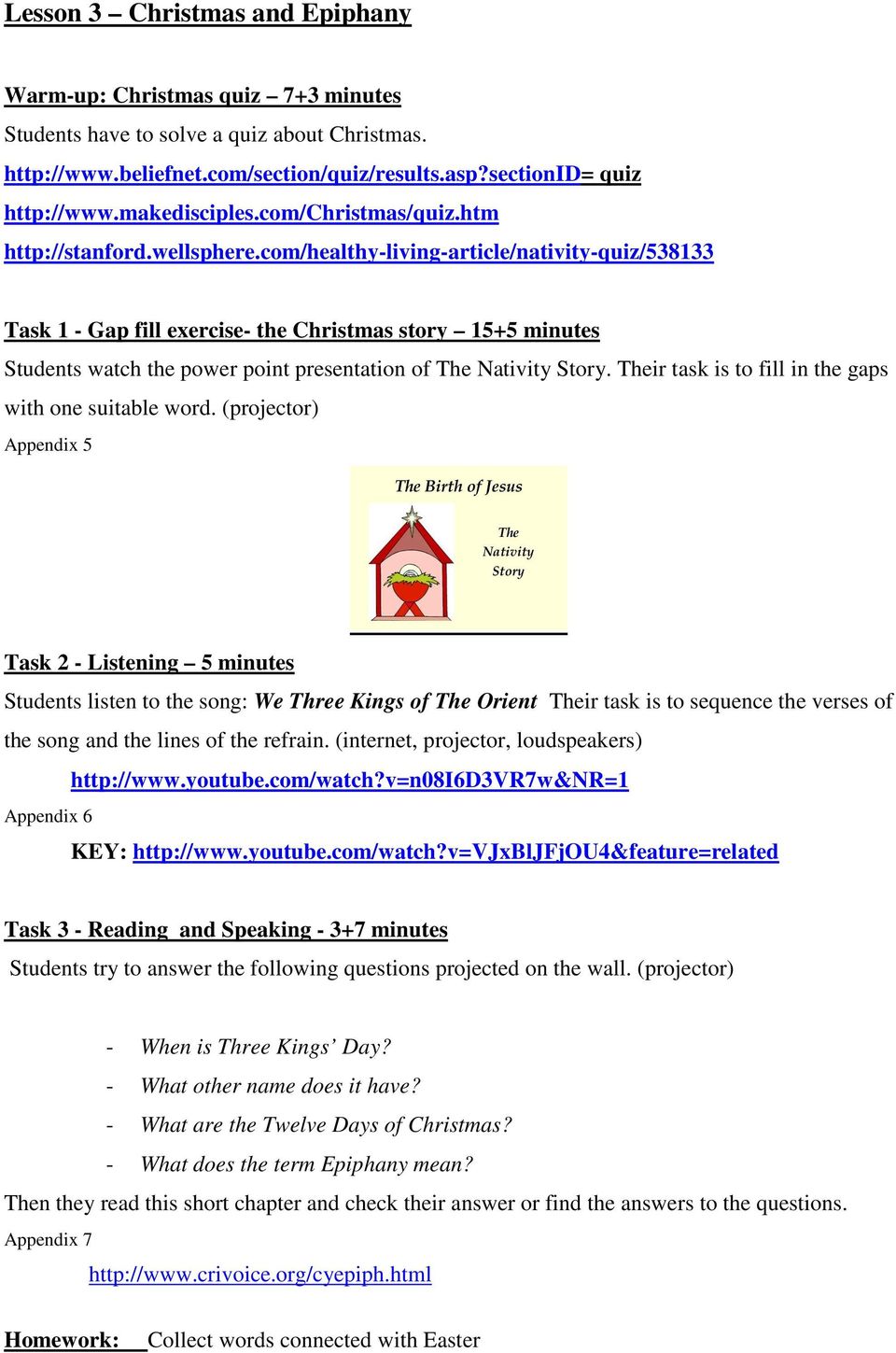 com/healthy-living-article/nativity-quiz/538133 Task 1 - Gap fill exercise- the Christmas story 15+5 minutes Students watch the power point presentation of The Nativity Story.