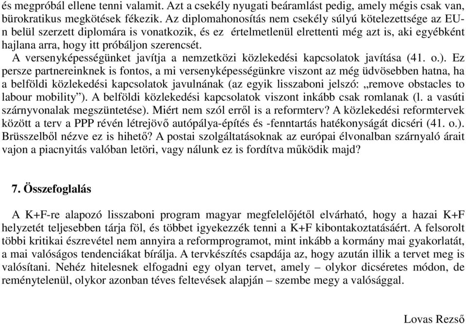 szerencsét. A versenyképességünket javítja a nemzetközi közlekedési kapcsolatok javítása (41. o.).