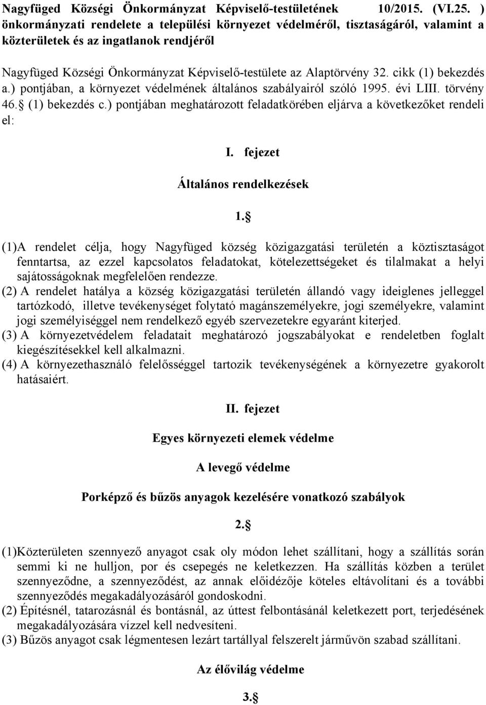 cikk (1) bekezdés a.) pontjában, a környezet védelmének általános szabályairól szóló 1995. évi LIII. törvény 46. (1) bekezdés c.