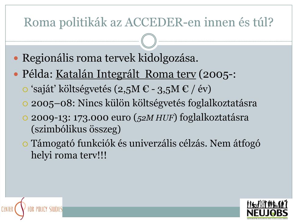 külön költségvetés foglalkoztatásra 2009-13: 173.