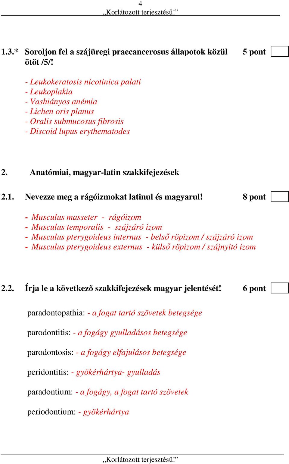 Nevezze meg a rágóizmokat latinul és magyarul!