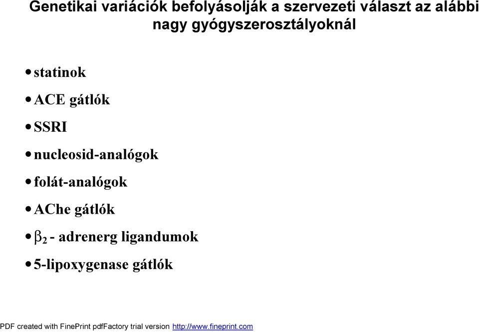 statinok ACE gatlok SSRI nucleosid-analogok