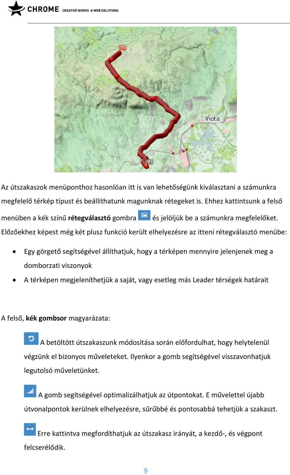 Előzőekhez képest még két plusz funkció került elhelyezésre az itteni rétegválasztó menübe: Egy görgető segítségével állíthatjuk, hogy a térképen mennyire jelenjenek meg a domborzati viszonyok A