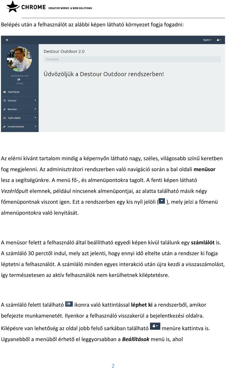 A fenti képen látható Vezérlőpult elemnek, például nincsenek almenüpontjai, az alatta található másik négy főmenüpontnak viszont igen.