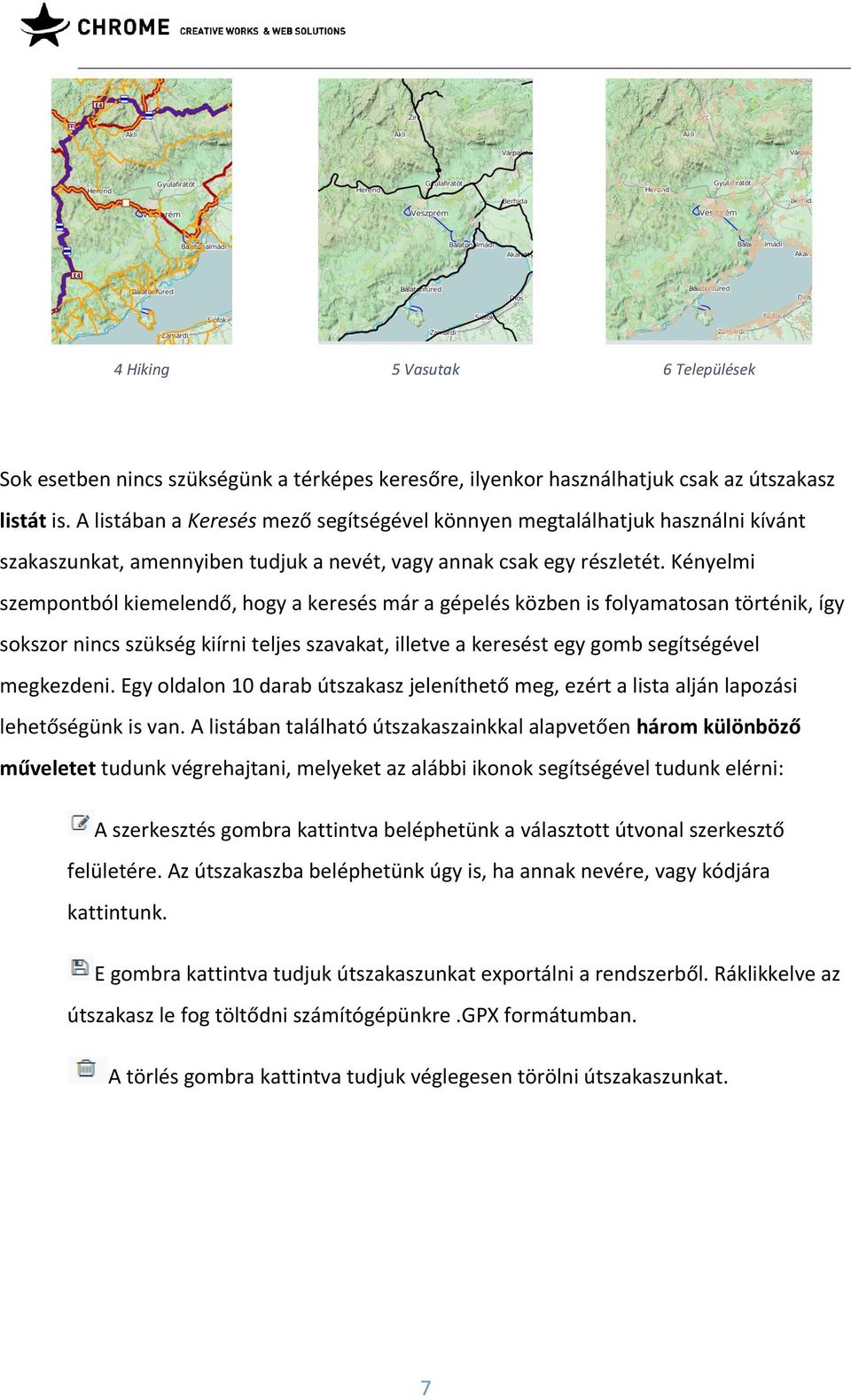 Kényelmi szempontból kiemelendő, hogy a keresés már a gépelés közben is folyamatosan történik, így sokszor nincs szükség kiírni teljes szavakat, illetve a keresést egy gomb segítségével megkezdeni.