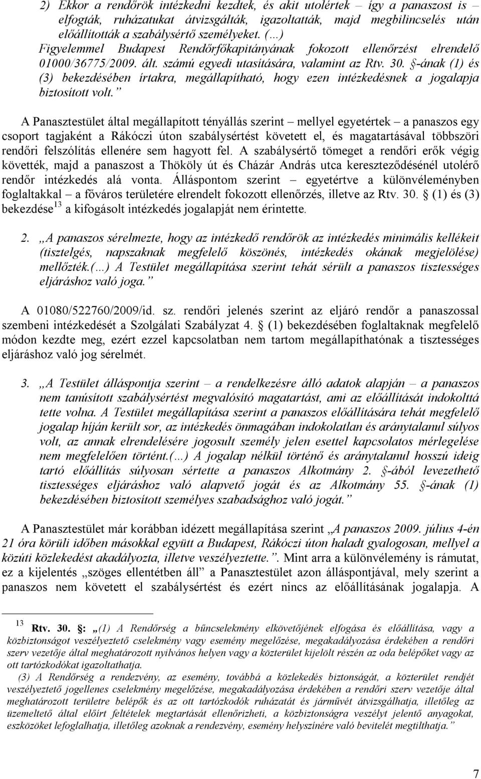 -ának (1) és (3) bekezdésében írtakra, megállapítható, hogy ezen intézkedésnek a jogalapja biztosított volt.